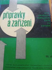 kniha Přípravky a zařízení pro zkrácení vedlejších časů ve výrobě 3. díl Určeno technikům strojírenských závodů, posl. vys. škol stroj. inž. a žákům vyš. prům. škol., SNTL 1964