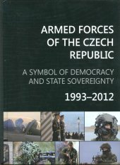 kniha The Armed Forces of the Czech Republic 1993-2012 a symbol of democracy and state sovereignty, Minisstry of Defence of the Czech Republic 2013