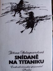 kniha Snídaně na Titaniku [sbírka básní], Československý spisovatel 1987