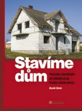 kniha Stavíme dům: průvodce stavebníka od základů až po hrubou stavbu domu, CPress 2009