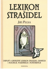 kniha Lexikon strašidel Čechy, Morava, Slezsko : lexikon strašidel denních i nočních, pozemních i povětrných, Fontána 2007
