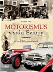 kniha Motorismus v srdci Evropy  aneb, Slavné, ale i méně známé, leč pozoruhodné události a skutky Čechů a Moravanů počínaje Josefem Božkem před 200 lety roku 1815, Rebo 2019