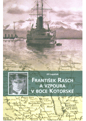 kniha František Rasch a vzpoura v boce Kotorské, Statutární město Přerov 2017