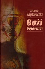 kniha Boží bojovníci Husitská trilogie 2.díl, Slovart (Bratislava) 2005