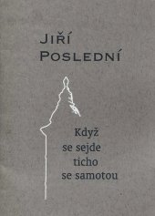 kniha Když se sejde ticho se samotou, Jiří Poslední 2013