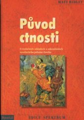 kniha Původ ctnosti o evolučních základech a zákonitostech nesobeckého jednání člověka, Portál 2000