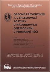 kniha Obecně preventivní a vyhledávací postupy u nádorových onemocnění v primární péči doporučený diagnostický a léčebný postup pro všeobecné praktické lékaře 2011, Společnost všeobecného lékařství ČLS JEP 2011