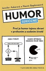 kniha Humor seriózně: proč je humor tajnou zbraní v profesním a osobním životě : a jak ho každý může ovládnout, včetně vás, 2022 2022