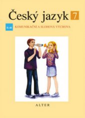 kniha Český jazyk pro 7. ročník ZŠ a příslušný ročník víceletých gymnázií. II. díl, - Komunikační a slohová výchova, Alter 2009