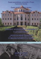 kniha Setkání vrcholových manažerů k problematice "Postavení údržby v managementu rizik["] konferenční seminář : zámek Liblice, 13. a 14.4.2011, Česká zemědělská univerzita 2011