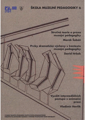 kniha Škola muzejní pedagogiky 6, Univerzita Palackého v Olomouci 2007