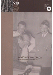kniha Mnichovská zrada 1938 : výstava : osmičky v čase, Městská část Praha 6 2008
