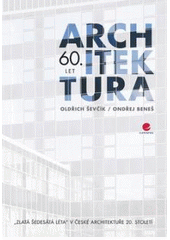 kniha Architektura 60. let "zlatá šedesátá léta" v české architektuře 20. století, Grada 2009