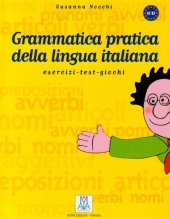 kniha Grammatica pratica della lingua italiana esercizi - test - giochi, Alma 2008