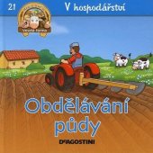 kniha V hospodářství 21. - Obdělávání půdy, De Agostini 2012