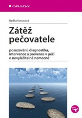 kniha Zátěž pečovatele Posuzování, diagnostika, intervence a prevence v péči o nevyléčitelně nemocné, Grada 2016