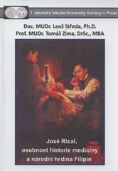 kniha José Rizal, osobnost historie medicíny a národní hrdina Filipín, Univerzita Karlova, 1. Lékařská fakulta 2011