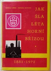 kniha Jak šla léta Horní Břízou 1882-1972 Dějiny západočeských keramických závodů, národního podniku v Horní Bříze nositele Řádu práce, Západočeské keramické závody 1972