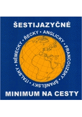 kniha Šestijazyčné minimum na cesty anglicky, francouzsky, španělsky, italsky, německy, řecky, Paristour 2001