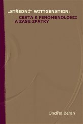 kniha "Střední Wittgenstein" Cesta k fenomenologii a zase zpátky, Pavel Mervart 2013