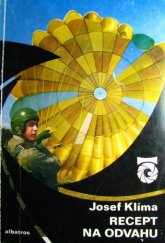 kniha Recept na odvahu O výsadkářích, psovodech, pilotech, pyrotechnicích a tankistech, Albatros 1978