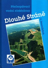 kniha Přečerpávací vodní elektrárna Dlouhé Stráně v Jeseníkách Dlouhé Stráně - historie a výstavba, ČEZ 1997