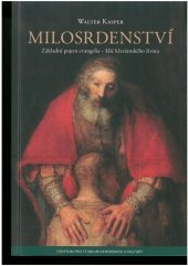 kniha Milosrdenství Základní pojem evangelia - klíč křesťanského života, Centrum pro studium demokracie a kultury 2015