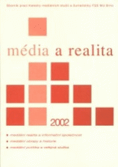 kniha Média a realita 2002 sborník prací Katedry mediálních studií a žurnalistiky FSS MU Brno, Masarykova univerzita 2003