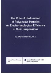 kniha The role of protonation of polyaniline particles on electrorheological efficiency of their suspensions = Vliv protonace polyanilinových částic na elektroreologické chování jejich suspenzí : doctoral thesis summary, Tomas Bata University in Zlín 2011