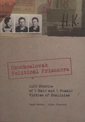 kniha Czechoslovak political prisoners life stories of 5 male and 5 female victims of Stalinism, Tomáš Bouška 2009