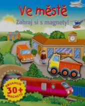 kniha Ve městě zahraj si s magnety!, Fortuna Libri 2008