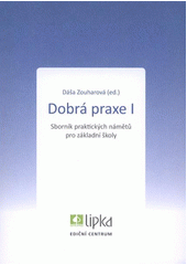 kniha Dobrá praxe I sborník praktických námětů pro základní školy, Lipka - školské zařízení pro environmentální vzdělávání 2012