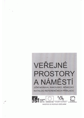 kniha Veřejné prostory a náměstí Jižní Morava, Rakousko, Německo : katalog referenčních příkladů, Vysoké učení technické v Brně, Fakulta architektury 2012