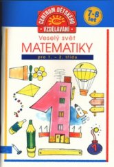 kniha Veselý svět matematiky 1 pro 1.-2. třídu, INFOA 2003