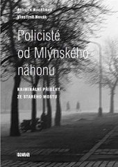 kniha Policisté od Mlýnského náhonu kriminální příběhy ze starého Mostu, Hněvín 2021