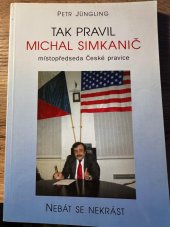 kniha Tak pravil Michal Simkanič, místopředseda České pravice: nebát se, nekrást, Votobia 2001