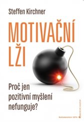 kniha Motivační lži Proč jen pozitivní myšlení nefunguje?, Jota 2016