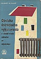 kniha Obsluha ústredného vykurovania a rozdeľovanie nákladov na nájomníkov, Slovenské vydavateľstvo technickej literatúry 1960