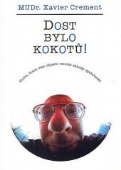 kniha Dost bylo kokotů! kniha, která vám objasní mnohé záhady společnosti, Votobia 1998