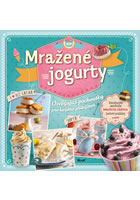 kniha Mražené jogurty - Osvěžující pochoutky pro každou příležitost Zmrzlinové sendviče, mražená lízátka , ledové pralinky a další, Euromedia 2016