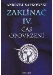 kniha Zaklínač IV. - Čas opovržení - druhý román o Geraltovi a Ciri, Leonardo 2007