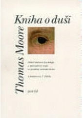 kniha Kniha o duši pohled hlubinné psychologie a spirituálních tradic na problémy všedního života, Portál 2001