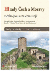 kniha Hrady Čech a Moravy z čeho jsou a na čem stojí : hrady, zámky, tvrze, kláštery, Grada 2010