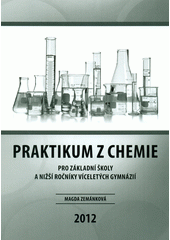 kniha Praktikum z chemie pro základní školy a nižší ročníky víceletých gymnázií : [doplňkový učební text], Základní škola Šumice 2012