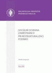 kniha Sociální ochrana zaměstnanců při restrukturalizaci podniků, Masarykova univerzita 2009