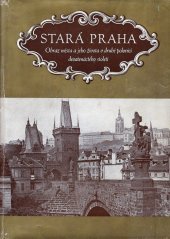 kniha Stará Praha obraz města a jeho veřejného života v 2. polovici XIX. století podle původních fotografií, J. Otto 1940