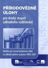 kniha Přírodovědné úlohy pro druhý stupeň základního vzdělávání náměty pro rozvoj kompetencí žáků na základě zjištění výzkumu TIMSS 2007, Ústav pro informace ve vzdělávání 2011