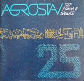 kniha 25 let Agrostavu Ďáblice - Společný zemědělský podnik 1960 - 1985, Agrostav s.p.z. Praha 8 - Ďáblice 1985