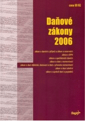 kniha Daňové zákony 2006 zákon o daních z příjmů a zákon o rezervách, zákon o DPH, zákon o spotřebních daních, zákon o dani z nemovitostí, zákon o dani dědické, darovací a dani z převodu z nemovitostí, zákon o dani silniční, zákon o správě daní a poplatků., Sagit 2006