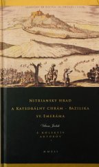 kniha Nitriansky hrad a katedrálny chrám - bazilika sv. Emeráma, Arte Libris 2012